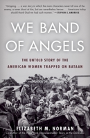 We Band of Angels: The Untold Story of American Nurses Trapped on Bataan by the Japanese 0671787187 Book Cover