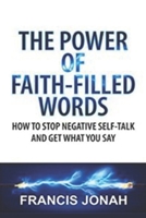 THE POWER OF FAITH-FILLED WORDS 1798953846 Book Cover
