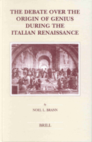The Debate over the Origin of Genius During the Italian Renaissance: The Theories of Supernatural Frenzy and Natural Melancholy in Accord and in Conflict ... (Brill's Studies in Intellectual History) 9004123628 Book Cover