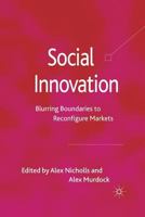 Social Innovation: Blurring Boundaries to Reconfigure Markets 023028017X Book Cover
