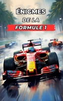 Énigmes de la Formule 1: Qu'est-ce que tu sais de la Formule 1 ? Mets-toi à l'épreuve B0C9S8SH41 Book Cover