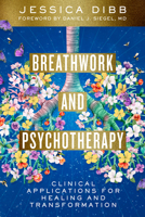 Breathwork and Psychotherapy: Clinical Applications for Healing and Transformation 0393712001 Book Cover
