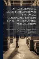 Optimization of a Multi-Echelon Repair System Via Generalized Pattern Search with Ranking and Selection: A Computational Study 1249450764 Book Cover