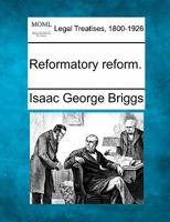 Reformatory reform. 1240075839 Book Cover