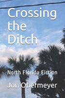 Crossing the Ditch: North Florida Fiction 1798664186 Book Cover