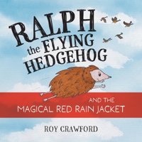 Ralph the Flying Hedgehog and the Magical Red Rain Jacket 1039107230 Book Cover