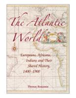 The Atlantic World: Europeans, Africans, Indians and their Shared History 0521616492 Book Cover