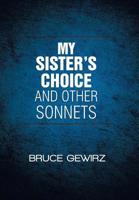 My Sister's Choice and Other Sonnets 1796038865 Book Cover