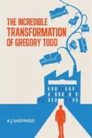 The Incredible Transformation of Gregory Todd: With Case Study Questions 099334240X Book Cover