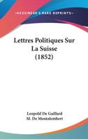 Lettres Politiques Sur La Suisse (1852) 1160182183 Book Cover