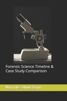Forensic Science Timeline & Case Study Comparison B08WK7K9Z4 Book Cover