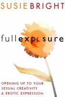 Full Exposure: Opening Up to Sexual Creativity and Erotic Expression 0062515543 Book Cover