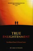 True Enlightenment: From Natural Chance to Personal Creator 0966818113 Book Cover