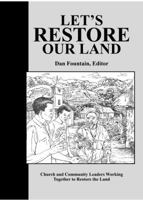 Let's Restore Our Land: Church and Community Leaders Working Together to Restore the Land 1946263281 Book Cover