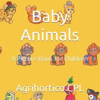 Baby Animals: A Picture Book for Children (Children's Books From Agrihortico) B0FDKFJ8FY Book Cover