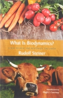 What Is Biodynamics?: A Way to Heal and revitalize the Earth : Seven Lectures 0880105402 Book Cover