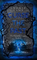 Curse the Past: The Harstone Legacy Book 4 0994399995 Book Cover
