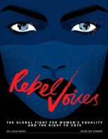 Rebel Voices: The Global Fight for Womens Equality and the Right to Vote 162371964X Book Cover