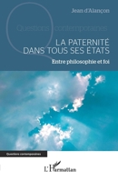 La paternité dans tous ses états: Entre philosophie et foi (Questions Contemporaines) (French Edition) 2336497832 Book Cover