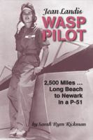 Jean Landis WASP Pilot: 2,500 Miles...Long Beach to Newark in a P-51 (WASP Ferry Pilots of WWII) 1735059528 Book Cover