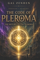 gnosticism mythology: The Code of Pleroma: The Return to the Pleroma (The Pleroma Code) B0H7QHRVJ1 Book Cover