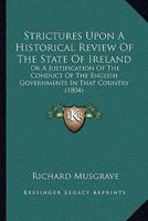 Strictures Upon A Historical Review Of The State Of Ireland: Or A Justification Of The Conduct Of The English Governments In That Country 1104472228 Book Cover