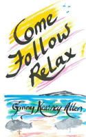 Come Follow Relax 1482777436 Book Cover