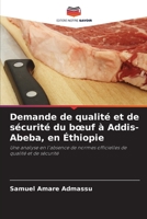 Demande de qualité et de sécurité du bœuf à Addis-Abeba, en Éthiopie: Une analyse en l'absence de normes officielles de qualité et de sécurité 6203322024 Book Cover