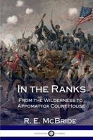 In the Ranks: From the Wilderness to Appomattox Court House (The American Civil War, Firsthand) (Hardcover) 138787151X Book Cover