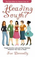 Heading South? The Style Bible for Women Over 40 1905430183 Book Cover