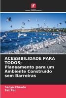 ACESSIBILIDADE PARA TODOS; Planeamento para um Ambiente Construído sem Barreiras 6205675951 Book Cover