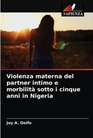 Violenza materna del partner intimo e morbilità sotto i cinque anni in Nigeria 6203637998 Book Cover