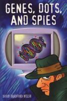 Genes, Dots, and Spies 0615864791 Book Cover