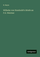 Wilhelm von Humboldt's Briefe an F.G. Welcker (German Edition) 3563134901 Book Cover