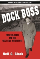 Dock Boss: Eddie McGrath and the West Side Waterfront 1569808139 Book Cover