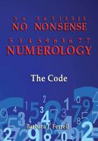 No Nonsense Numerology - The Code 1535497807 Book Cover