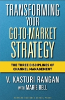 Transforming Your Go-to-market Strategy: The Three Disciplines of Channel Management 1591397669 Book Cover