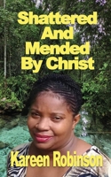 Shattered And Mended By Christ B0CC88YMYW Book Cover