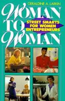 Woman to Woman: Street Smarts for Women Entrepreneurs 0137066589 Book Cover