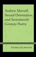 Andrew Marvell, Sexual Orientation, and Seventeenth-Century Poetry 1683931033 Book Cover