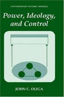 Power, Ideology, and Control (Contemporary Systems Thinking) 1475785690 Book Cover