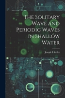 The Solitary Wave and Periodic Waves in Shallow Water 1340309920 Book Cover