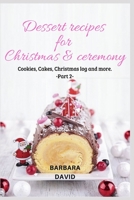 Dessert recipes for Christmas & ceremony -2-: Cookies, Cakes, Christmas log and more. 1670138615 Book Cover