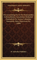Die Anwendung Der In Der Homoopathie Gebrauchlichen Ausserlichen Heilmittel Namentlich Der Arnica, Calendula, Hamamelis, Ruta, Hypericum Etc. (1898) 1161065873 Book Cover