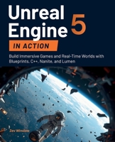 Unreal Engine 5 in Action: Build Immersive Games and Real-Time Worlds with Blueprints, C++, Nanite, and Lumen B0GYTCDZY4 Book Cover