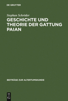 Geschichte Und Theorie Der Gattung Paian: Eine Kritische Untersuchung Mit Einem Ausblick Auf Behandlung Und Auffassung Der Lyrischen Gattungen Bei Den Alexandrinischen Philologen 3598776705 Book Cover