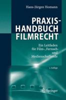 Praxishandbuch Filmrecht: Ein Leitfaden Fur Film-, Fernseh- Und Medienschaffende 3540483780 Book Cover