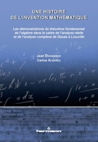 Une histoire de l'invention mathématique: Démonstrations du théorème fondamental de l'algèbre dans le cadre de l'analyse de Gauss à Liouville 2705683178 Book Cover
