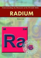 Radium (Understanding the Elements of the Periodic Table) 1435850726 Book Cover