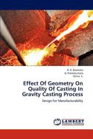 Effect Of Geometry On Quality Of Casting In Gravity Casting Process: Design For Manufacturability 3847304720 Book Cover